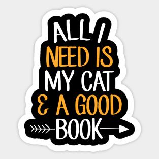 All I need is my cat and a good book Sticker